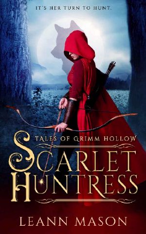 [Tales of Grimm Hollow 01] • Scarlet Huntress (Tales of Grimm Hollow Book 1)